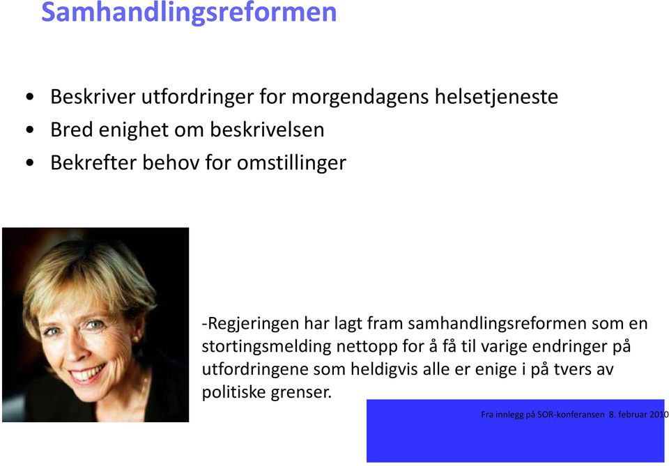 samhandlingsreformen som en stortingsmelding nettopp for å få til varige endringer på