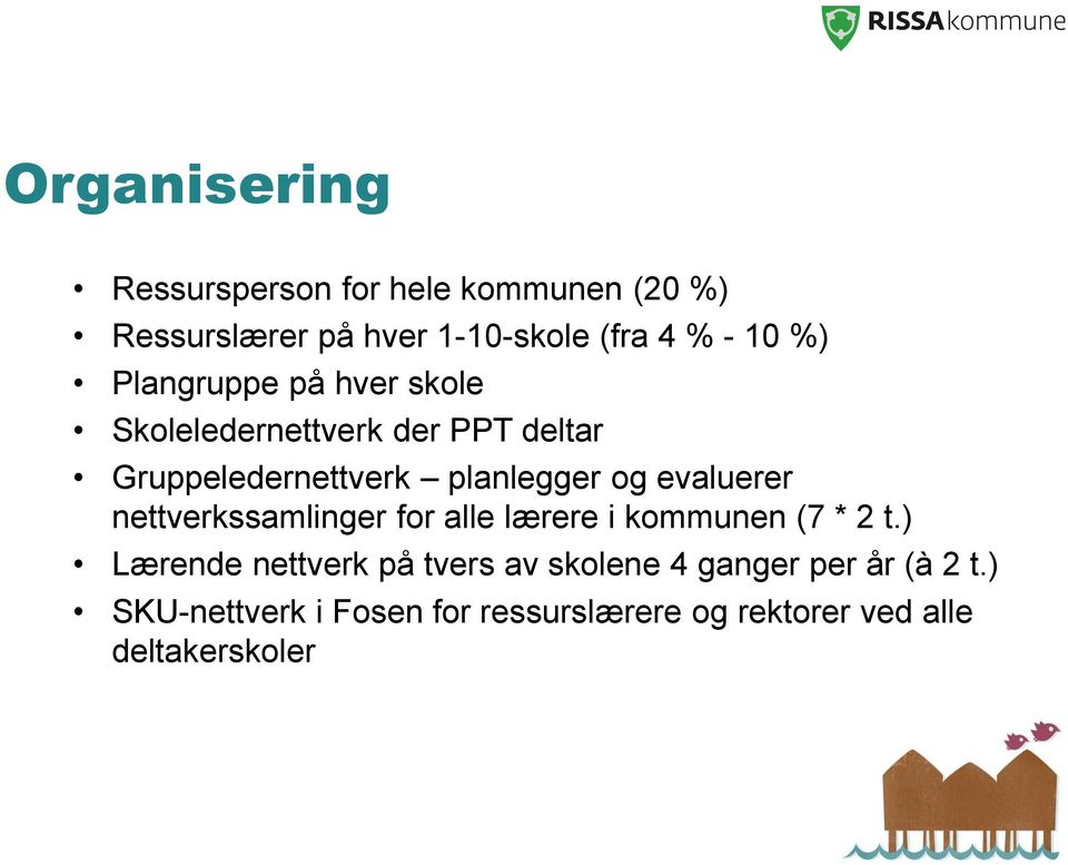 evaluerer nettverkssamlinger for alle lærere i kommunen (7 * 2 t.