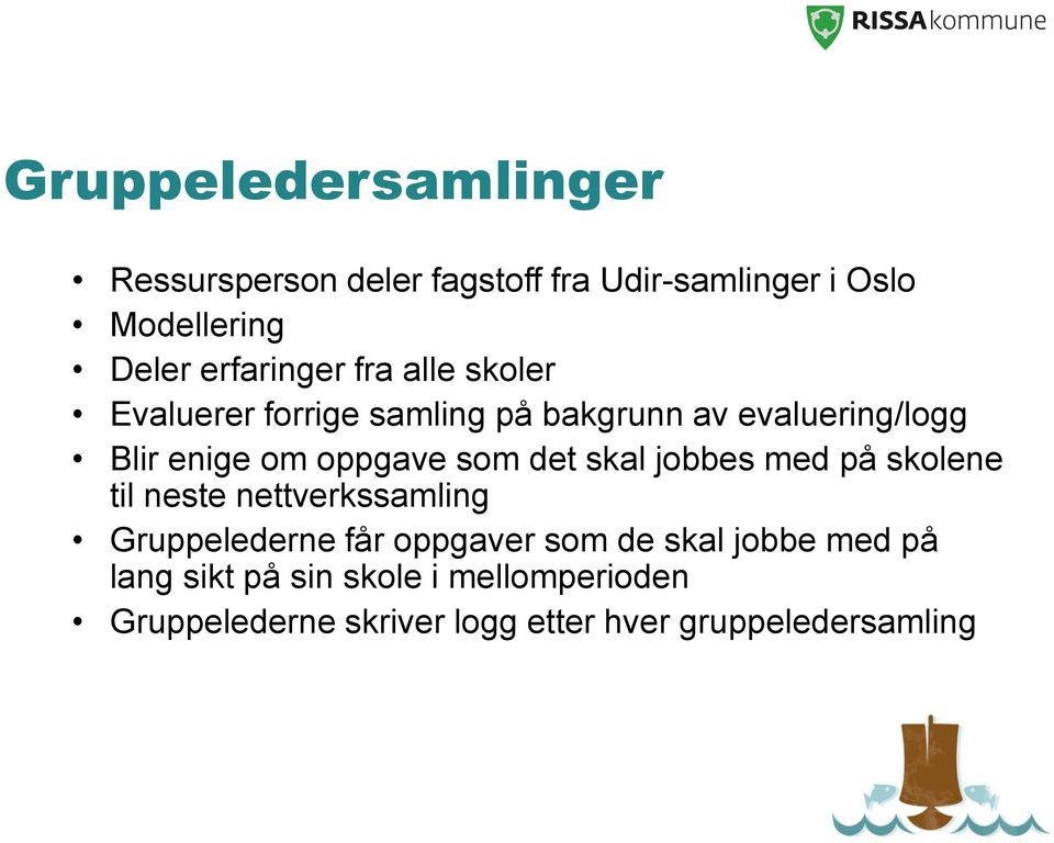 oppgave som det skal jobbes med på skolene til neste nettverkssamling Gruppelederne får oppgaver som