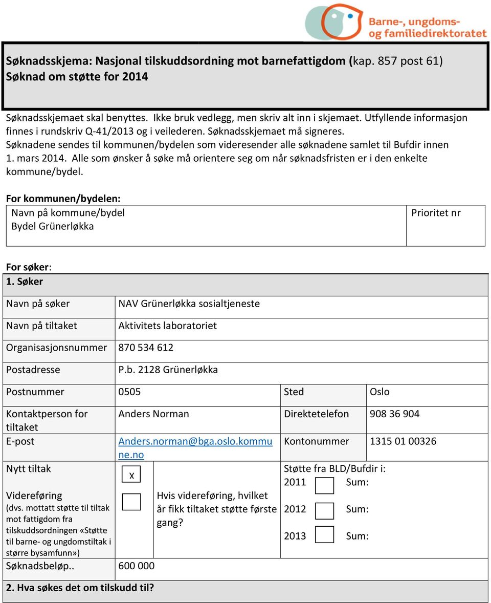 mars 2014. Alle som ønsker å søke må orientere seg om når søknadsfristen er i den enkelte kommune/bydel. For kommunen/bydelen: Navn på kommune/bydel Bydel Grünerløkka Prioritet nr For søker: 1.