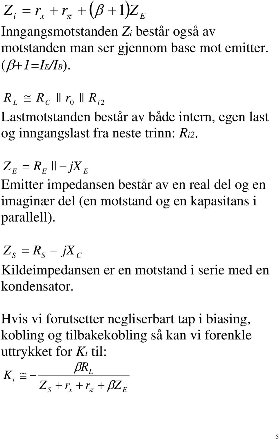 Z jx mie impedase beså av e eal del og e imagiæ del (e mosad og e kapasias i paallell).