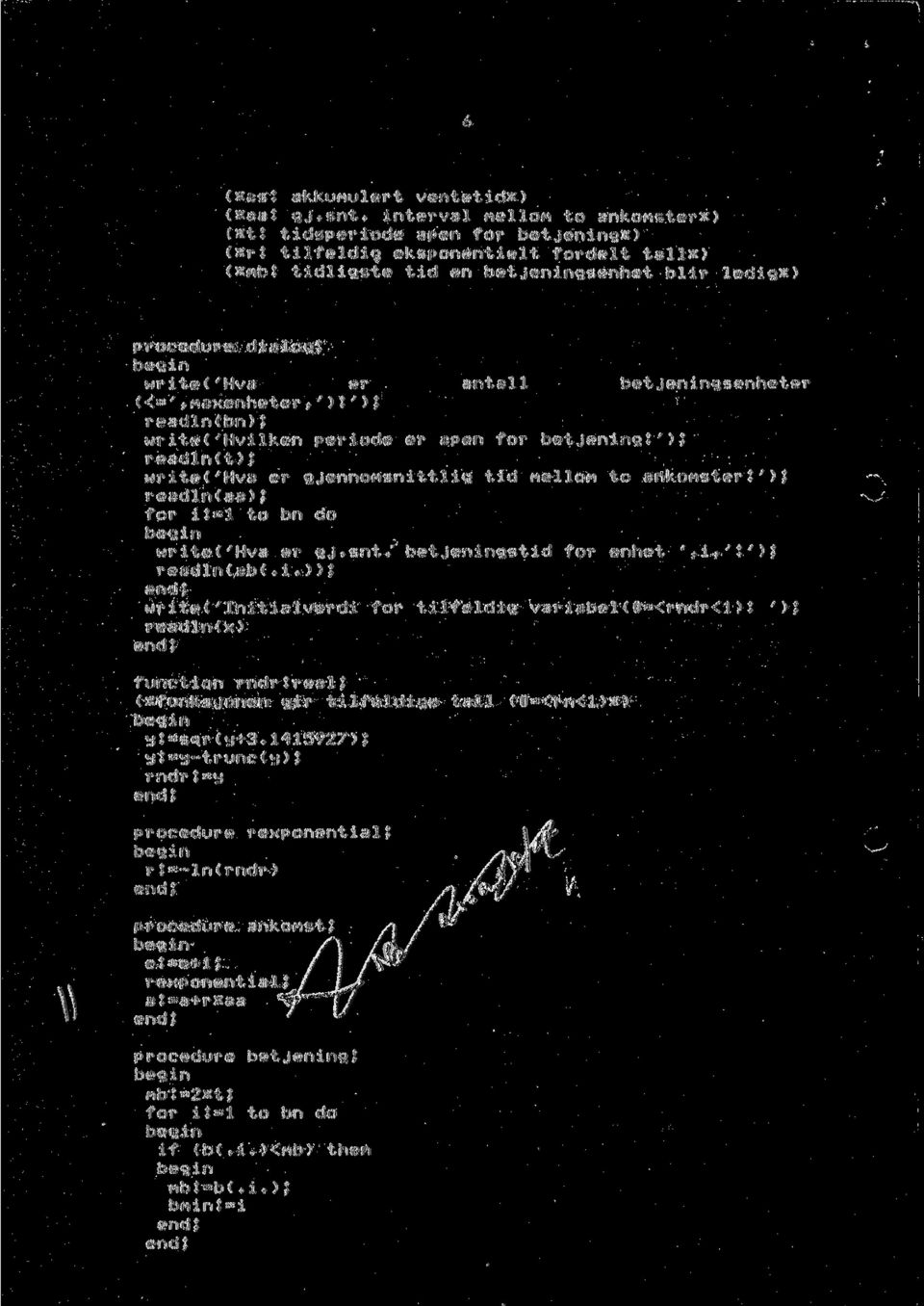 d en betjeningsenhet blir led legs P r o e d u r e d i 1 o g ; w r i t is ('' H v e r a n 111 b e t j e n i n g s e n h e t e r «=' Maxenheter*')5')I redin(bn)* w r i t e (' 1-1 v i 1 k e n p e r i o