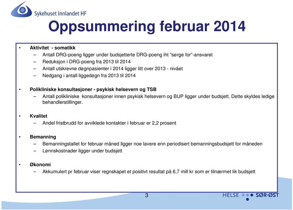 BUP ligger under budsjett. Dette skyldes ledige behandlerstillinger.