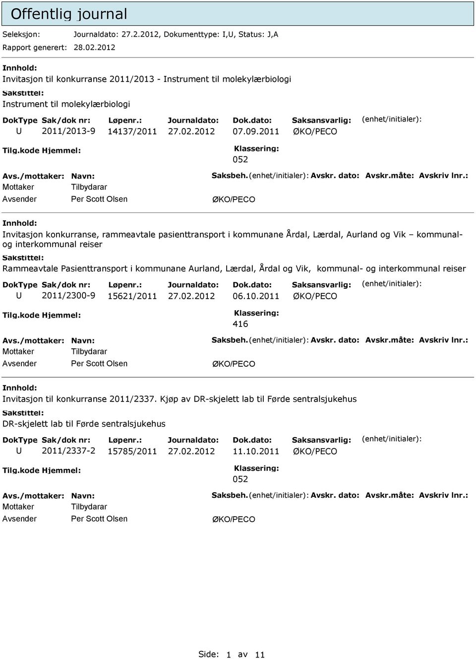 2011 052 Mottaker Tilbydarar er Scott Olsen nvitasjon konkurranse, rammeavtale pasienttransport i kommunane Årdal, Lærdal, Aurland og Vik kommunalog interkommunal reiser Rammeavtale asienttransport