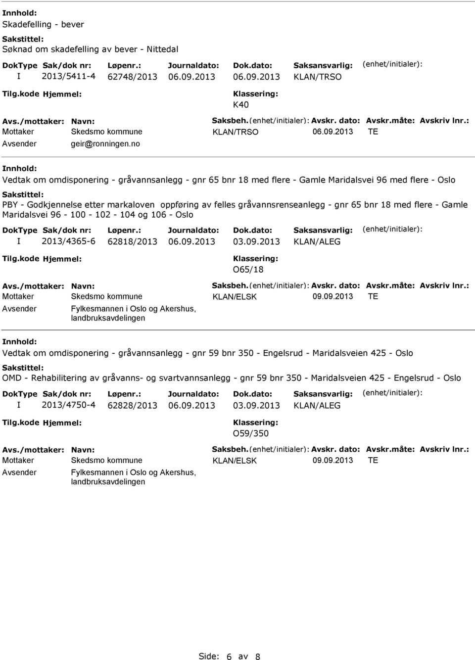 18 med flere - Gamle Maridalsvei 96-100 - 102-104 og 106 - Oslo 2013/4365-6 62818/2013 03.09.