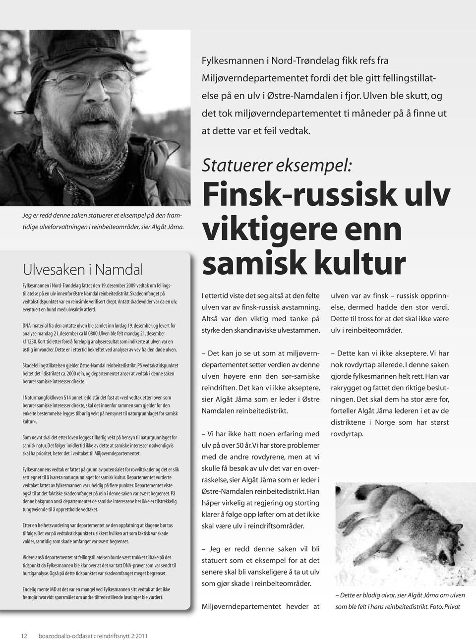 Jeg er redd denne saken statuerer et eksempel på den framtidige ulveforvaltningen i reinbeiteområder, sier Algåt Jåma. Ulvesaken i Namdal Fylkesmannen i Nord-Trøndelag fattet den 19.