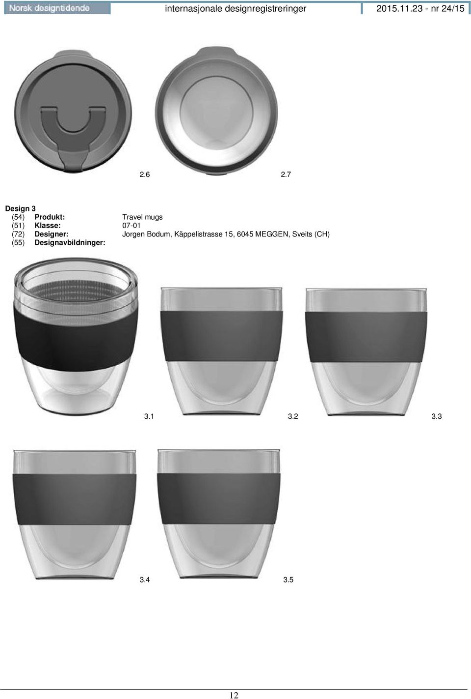 (51) Klasse: 07-01 (72) Designer: