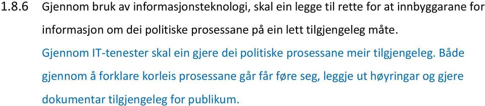 Gjennom IT-tenester skal ein gjere dei politiske prosessane meir tilgjengeleg.