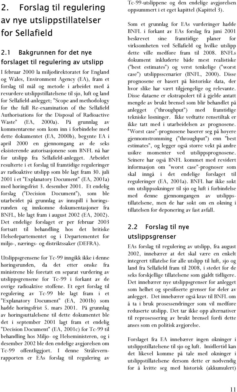 revurdere utslippstillatelsene til sjø, luft og land for Sellafield-anlegget; Scope and methodology for the full Re-examination of the Sellafield Authorisations for the Disposal of Radioactive Waste