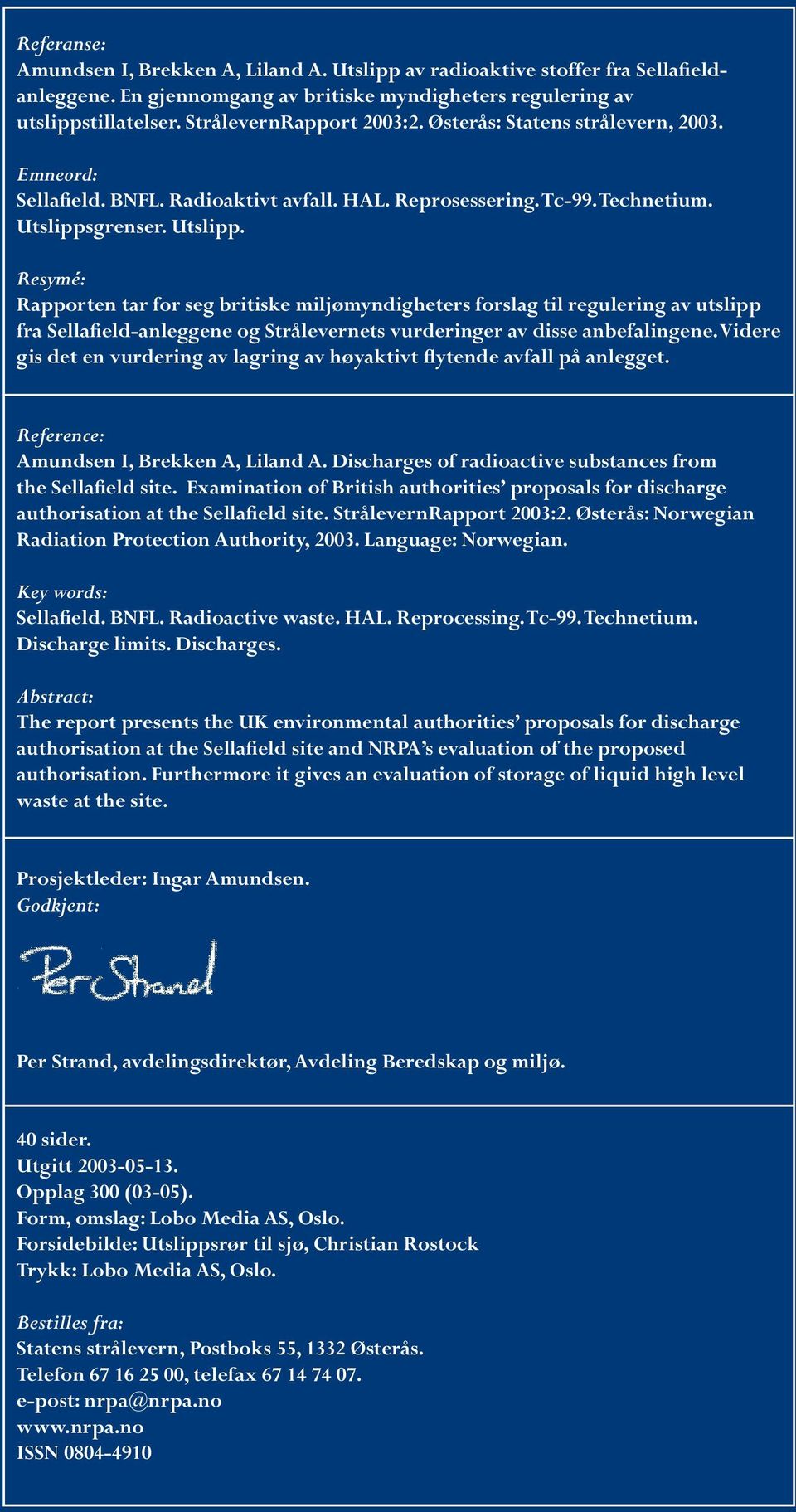 grenser. Utslipp. Resymé: Rapporten tar for seg britiske miljømyndigheters forslag til regulering av utslipp fra Sellafield-anleggene og Strålevernets vurderinger av disse anbefalingene.