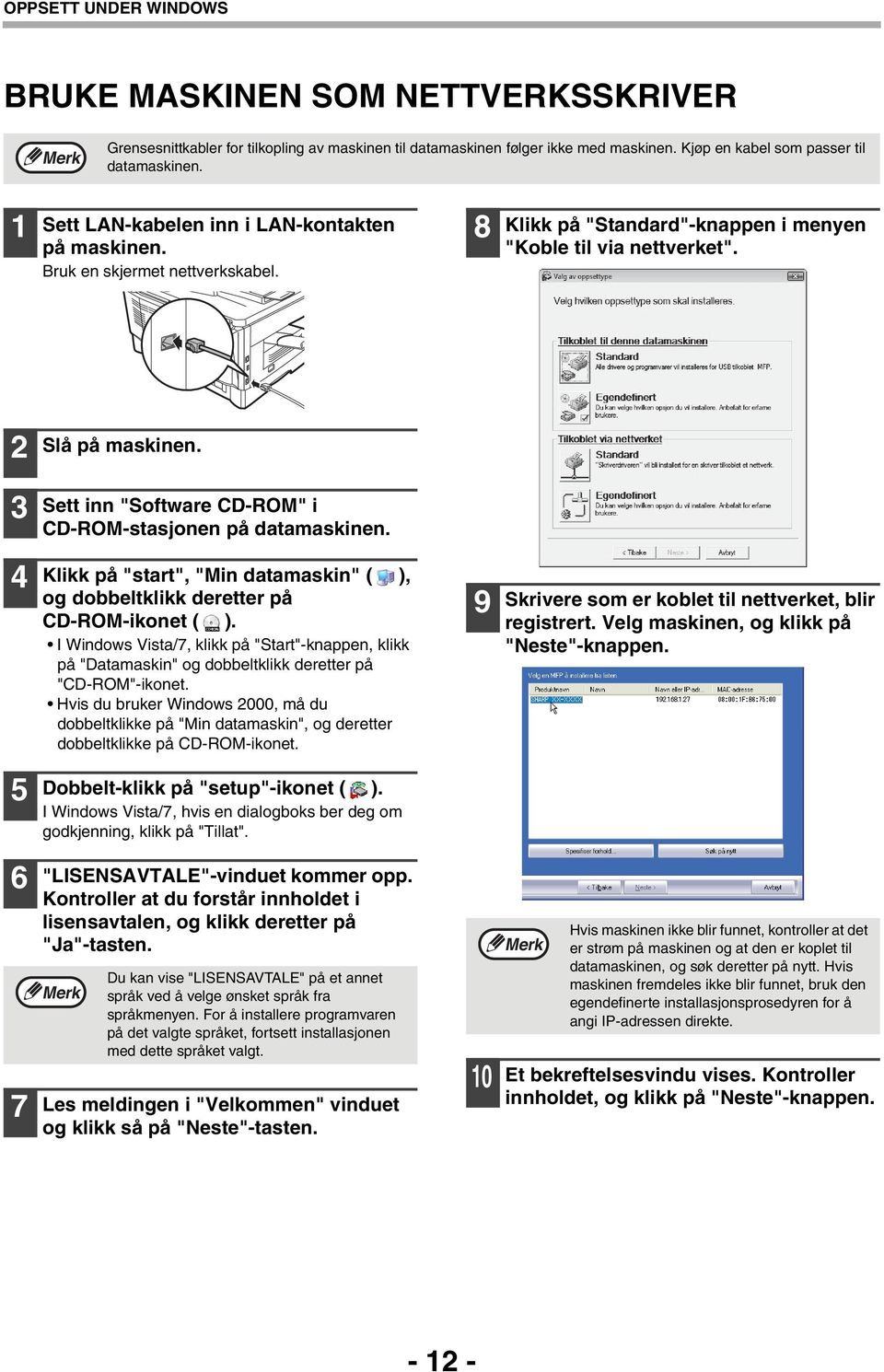 Sett inn "Software CD-ROM" i CD-ROM-stasjonen på datamaskinen. 4 Klikk på "start", "Min datamaskin" ( ), og dobbeltklikk deretter på CD-ROM-ikonet ( ).