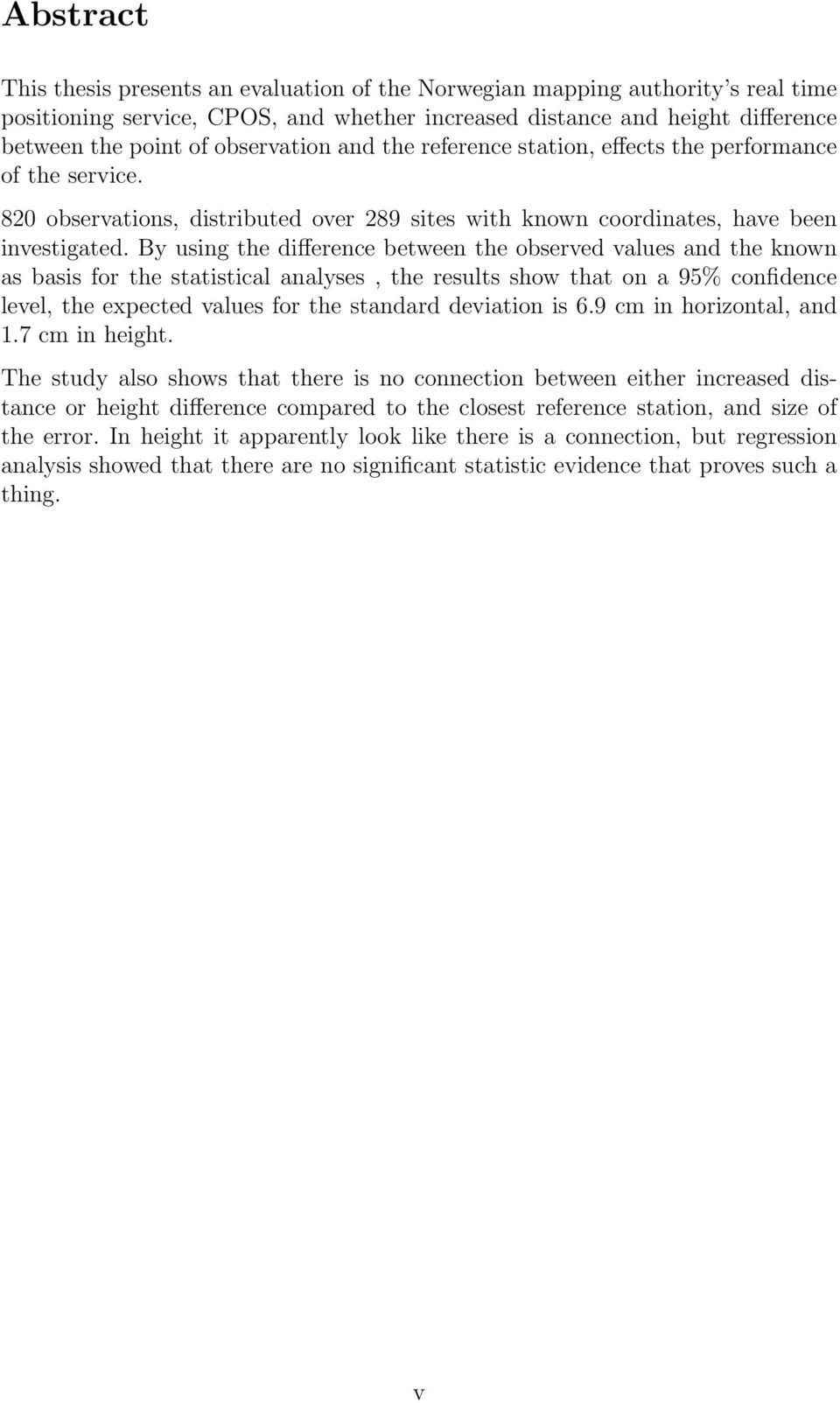 By using the difference between the observed values and the known as basis for the statistical analyses, the results show that on a 95% confidence level, the expected values for the standard