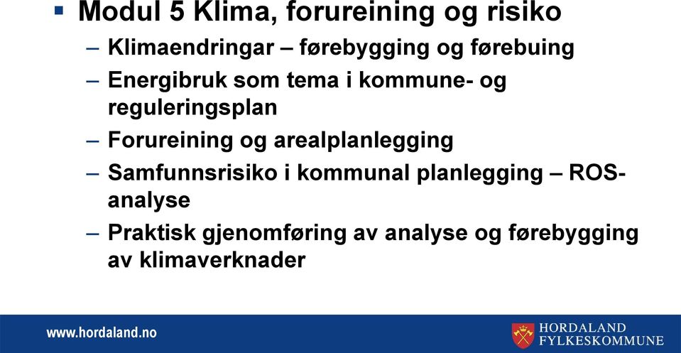 Forureining og arealplanlegging Samfunnsrisiko i kommunal