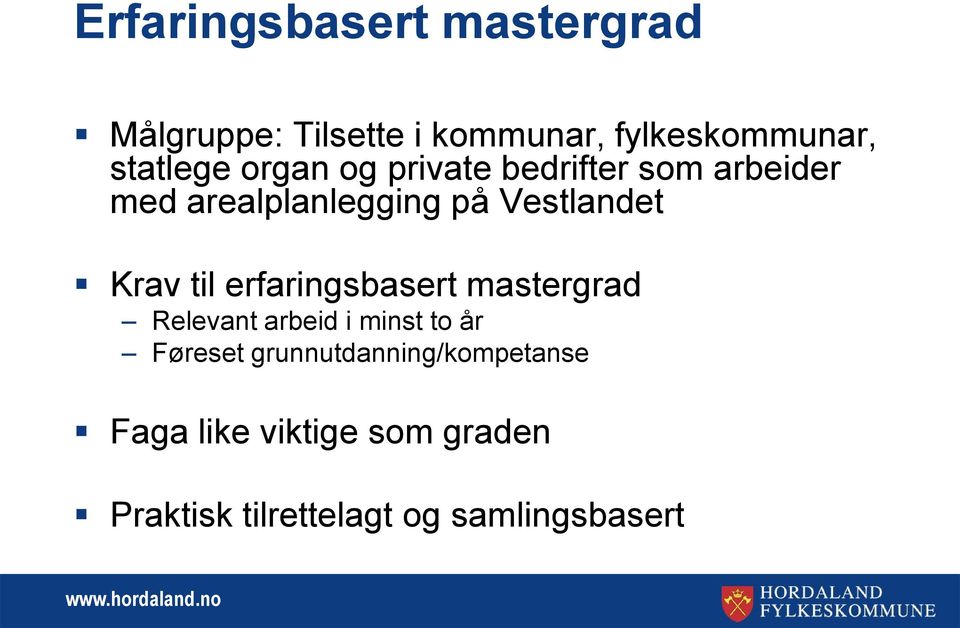 Vestlandet Krav til erfaringsbasert mastergrad Relevant arbeid i minst to år