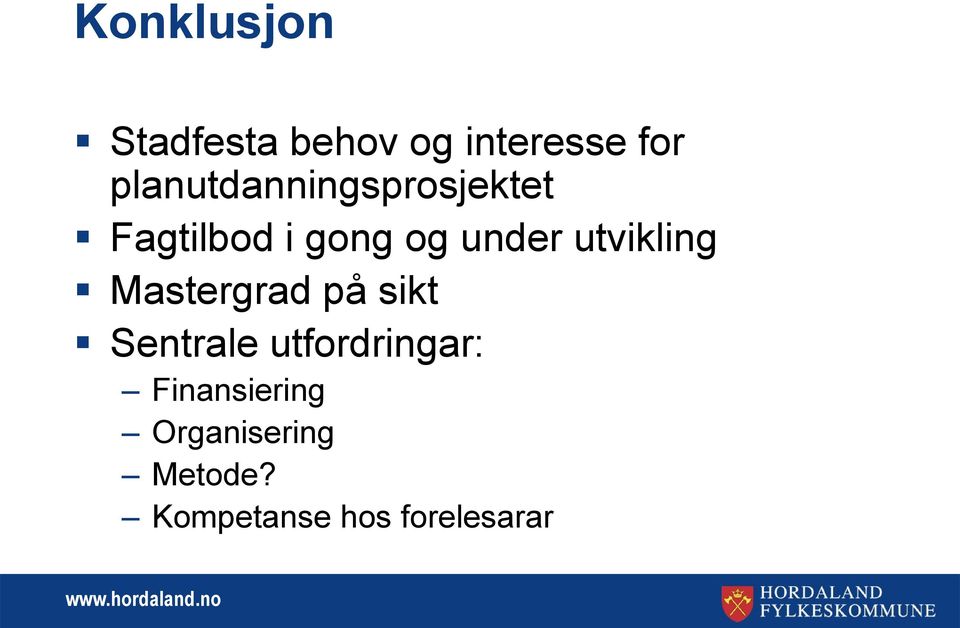 utvikling Mastergrad på sikt Sentrale utfordringar: