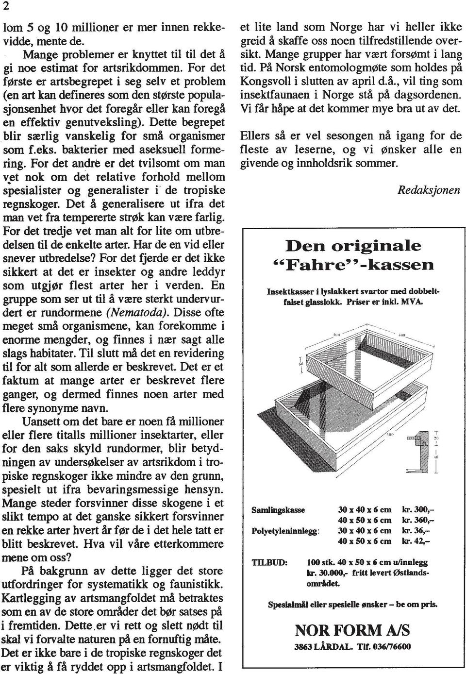 Dette begrepet blir saerlig vanskelig for s d organismer som f.eks. bakterier med aseksuell formering.