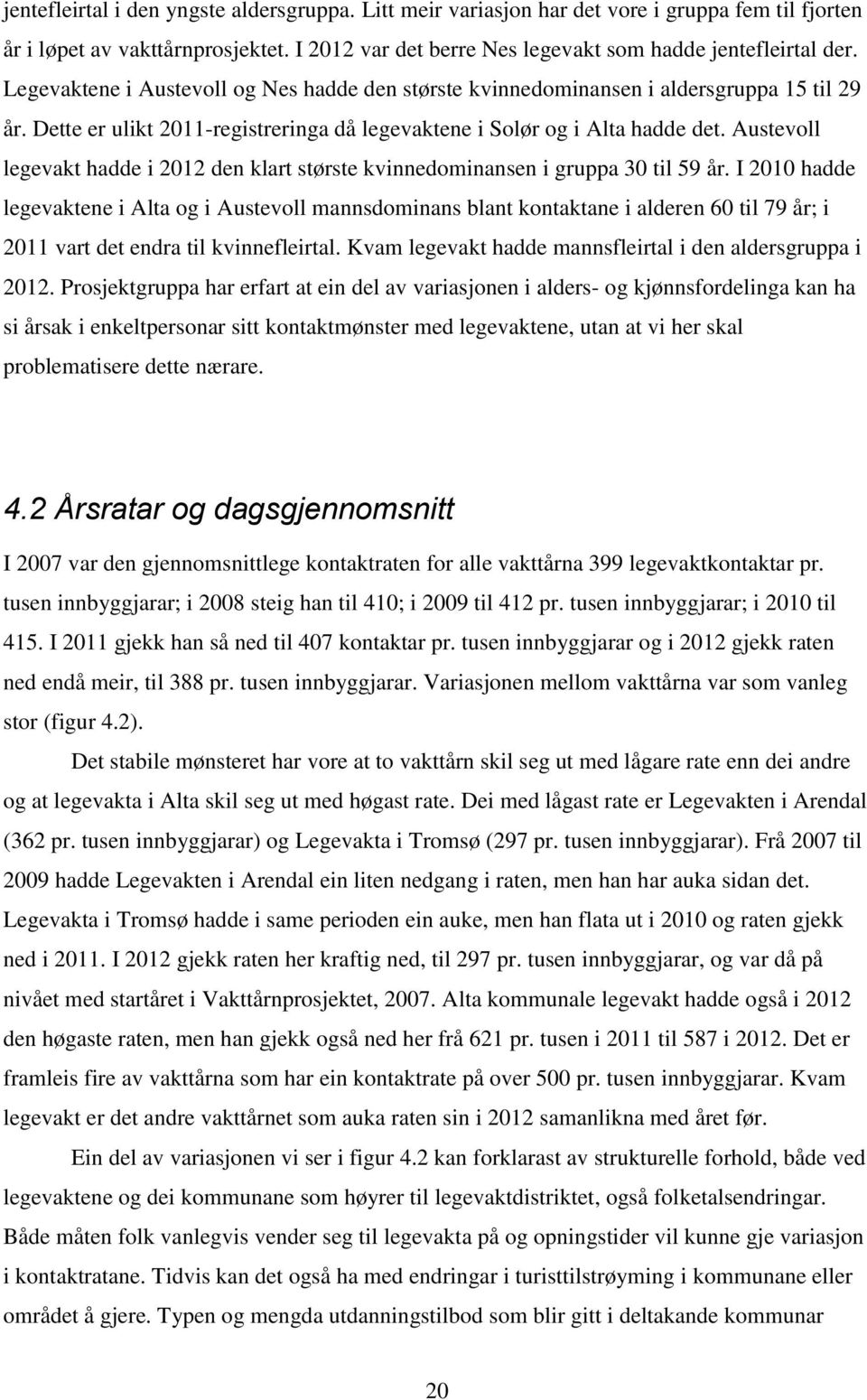 Austevoll legevakt hadde i 2012 den klart største kvinnedominansen i gruppa 30 til 59 år.