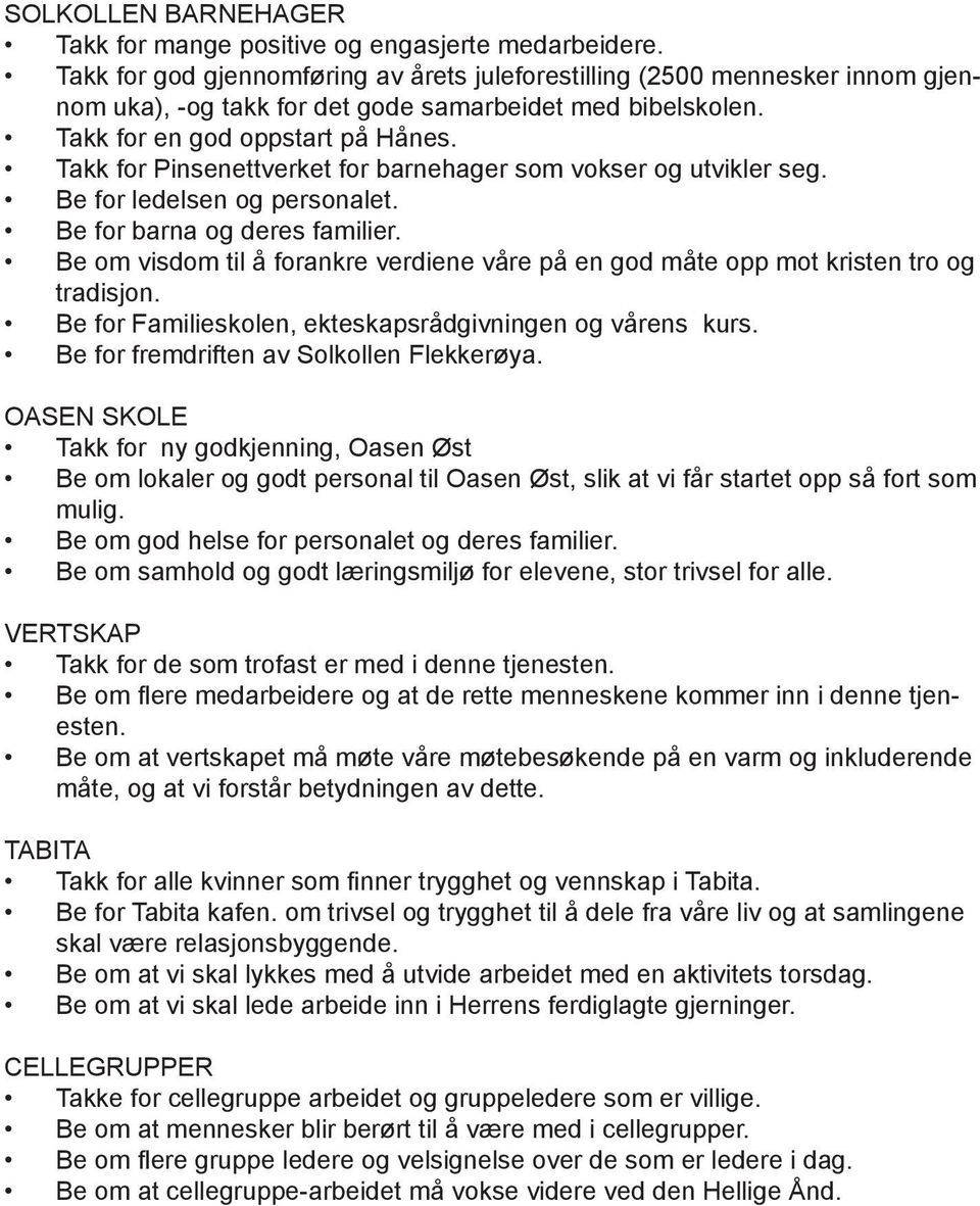 Takk for Pinsenettverket for barnehager som vokser og utvikler seg. Be for ledelsen og personalet. Be for barna og deres familier.