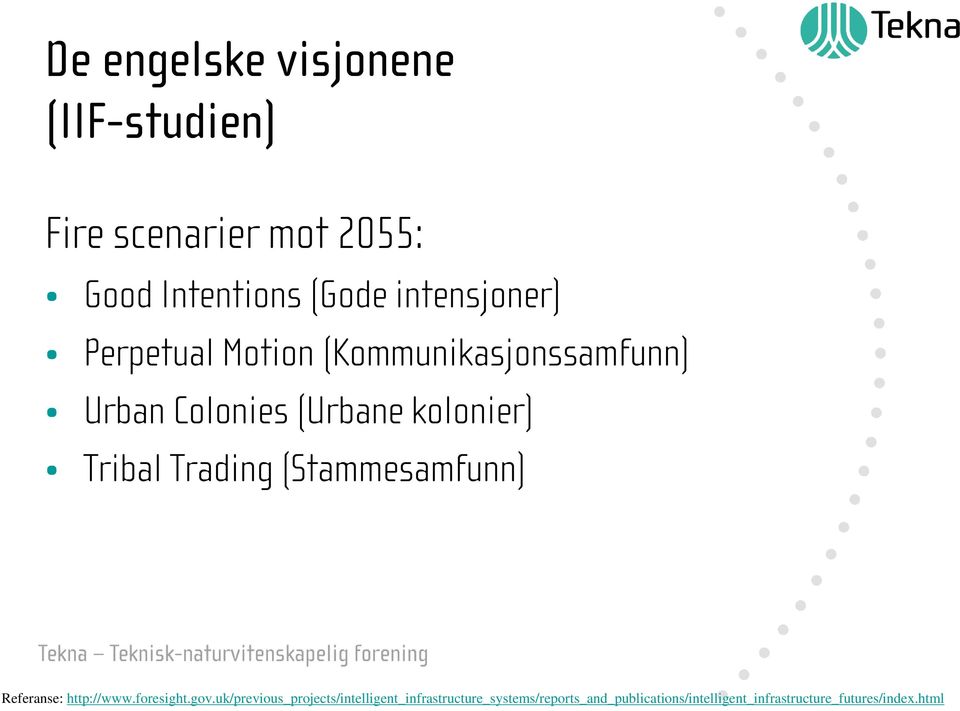 Tribal Trading (Stammesamfunn) Referanse: http://www.foresight.gov.