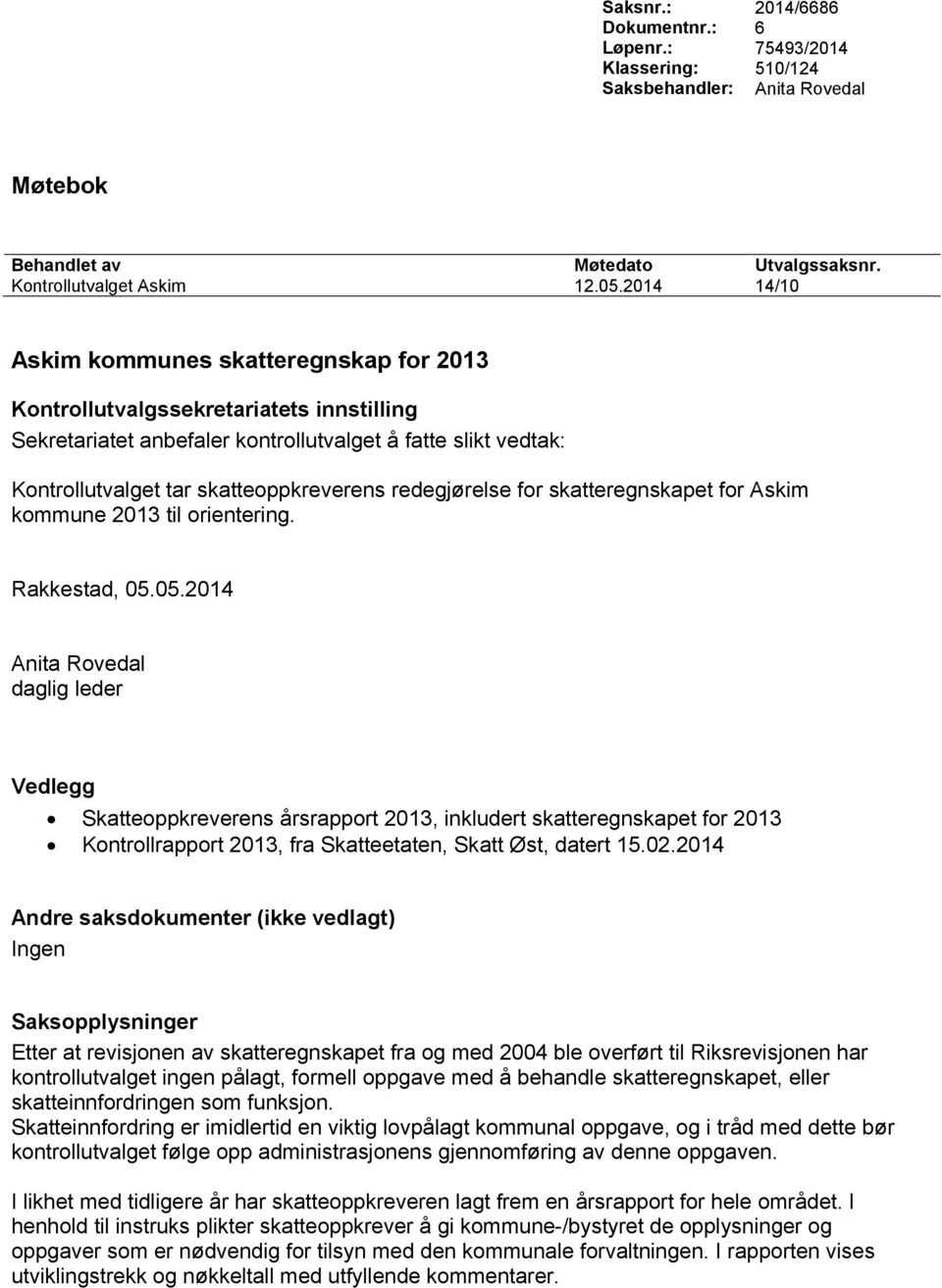redegjørelse for skatteregnskapet for Askim kommune 2013 til orientering. Rakkestad, 05.