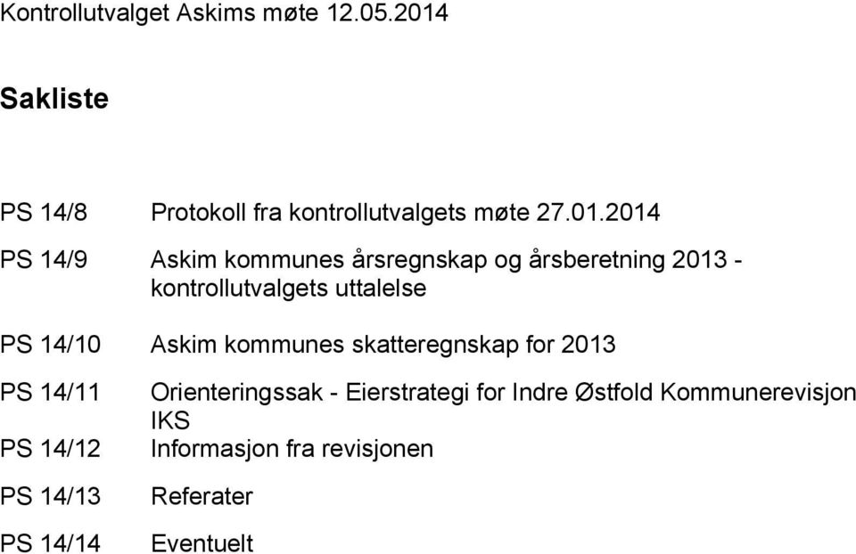 14/10 Askim kommunes skatteregnskap for 2013 PS 14/11 PS 14/12 PS 14/13 PS 14/14 Orienteringssak