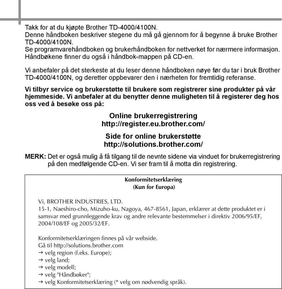 Vi anbefaler på det sterkeste at du leser denne håndboken nøye før du tar i bruk Brother TD-4000/400N, og deretter oppbevarer den i nærheten for fremtidig referanse.