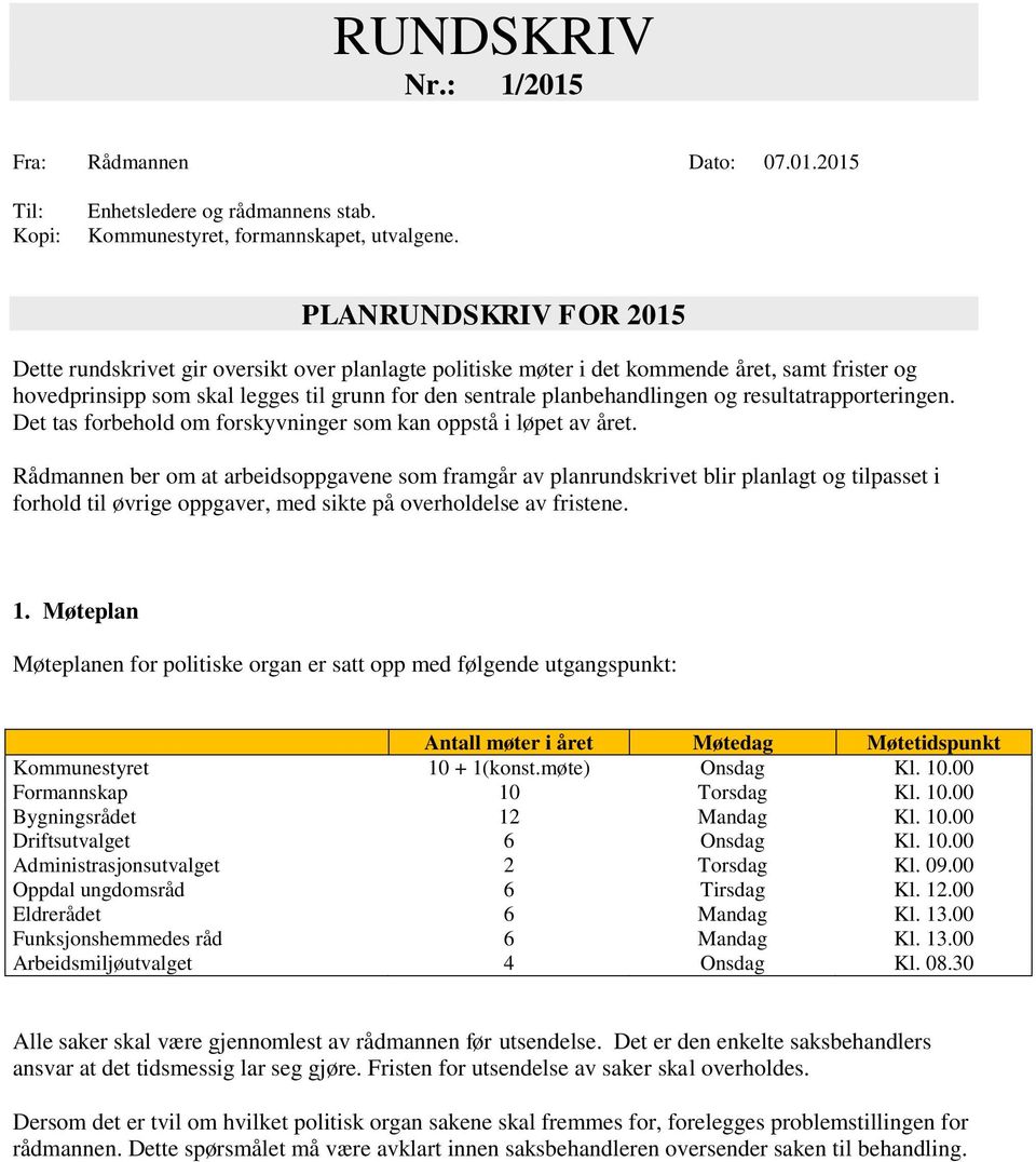 resultatrapporteringen. Det tas forbehold om forskyvninger som kan oppstå i løpet av året.