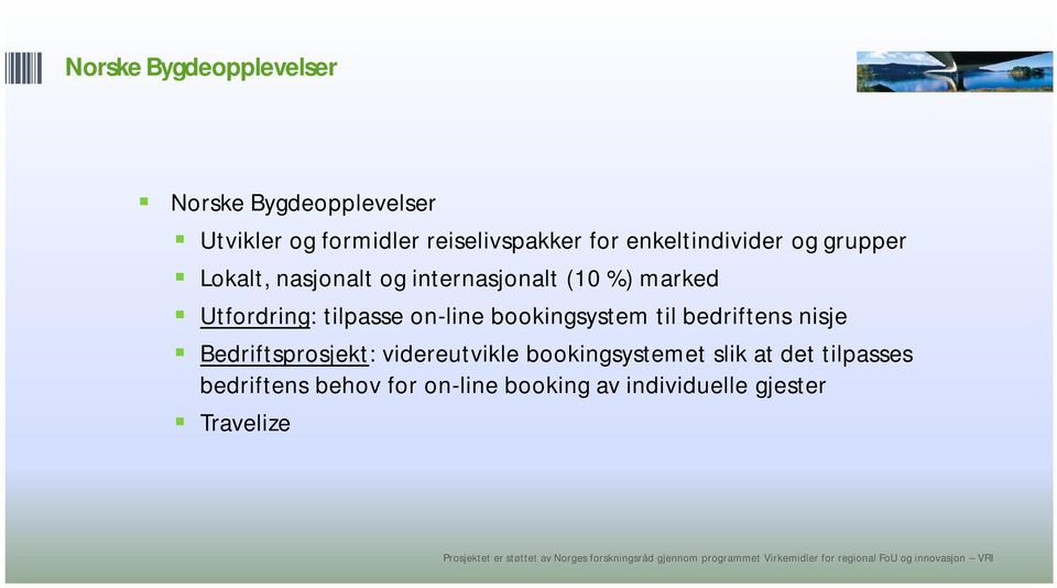 tilpasse on-line bookingsystem til bedriftens nisje Bedriftsprosjekt: videreutvikle