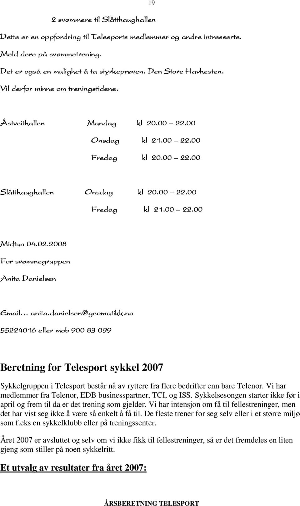 02.2008 For svømmegruppen Anita Danielsen Email anita.danielsen@geomatikk.