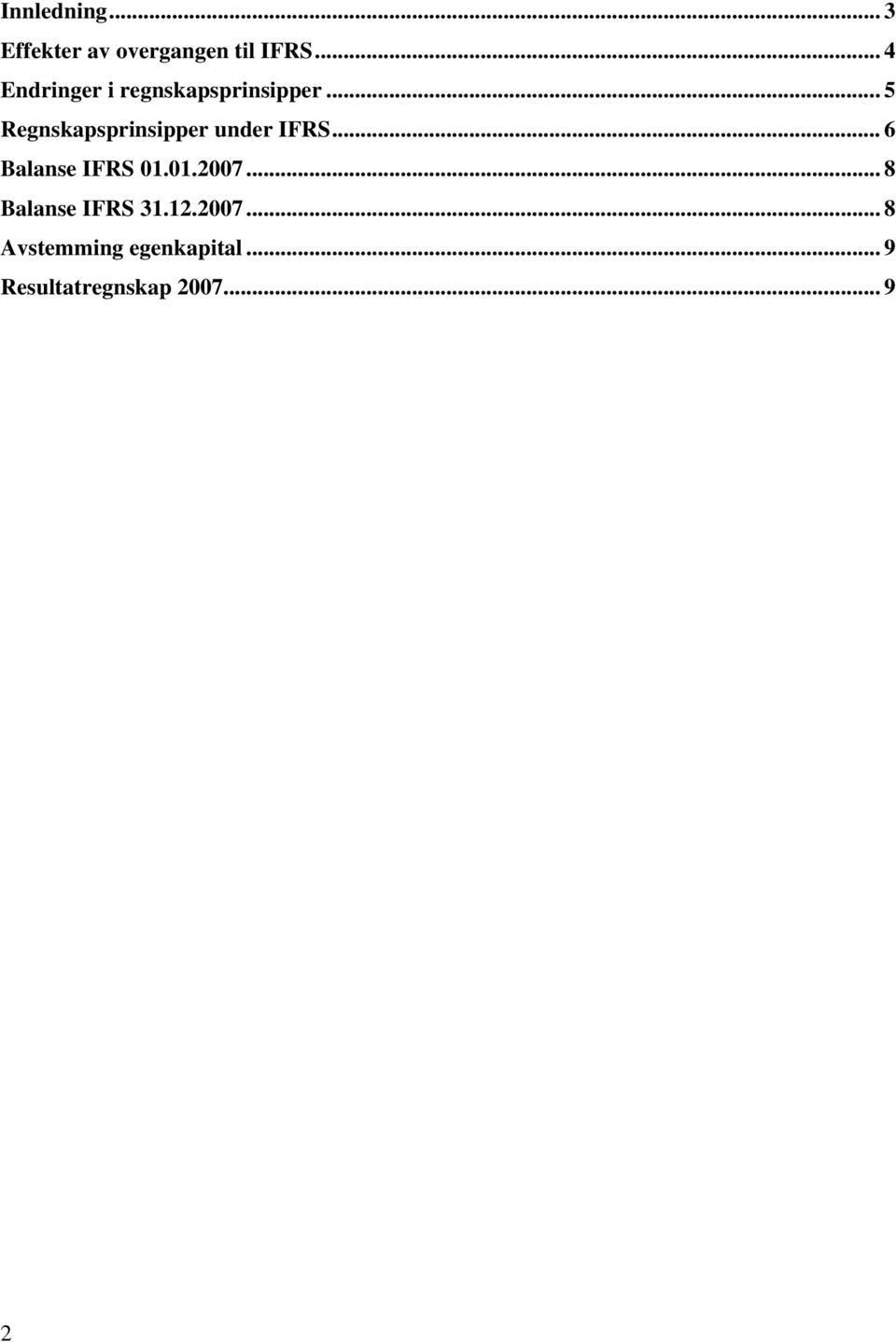 ..5 Regnskapsprinsipper under IFRS... 6 Balanse IFRS 01.