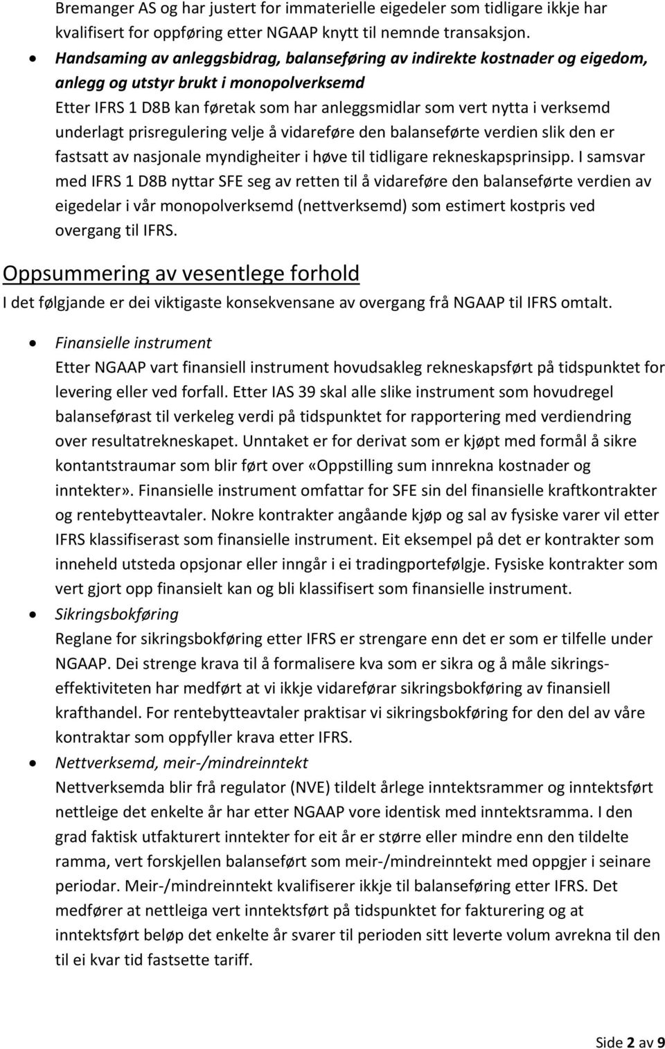 underlagt prisregulering velje å vidareføre den balanseførte verdien slik den er fastsatt av nasjonale myndigheiter i høve til tidligare rekneskapsprinsipp.