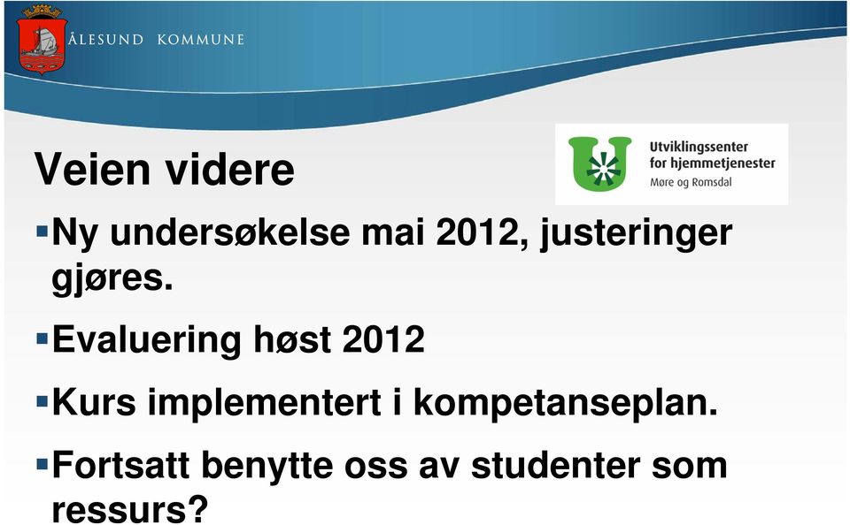 Evaluering høst 2012 Kurs implementert i