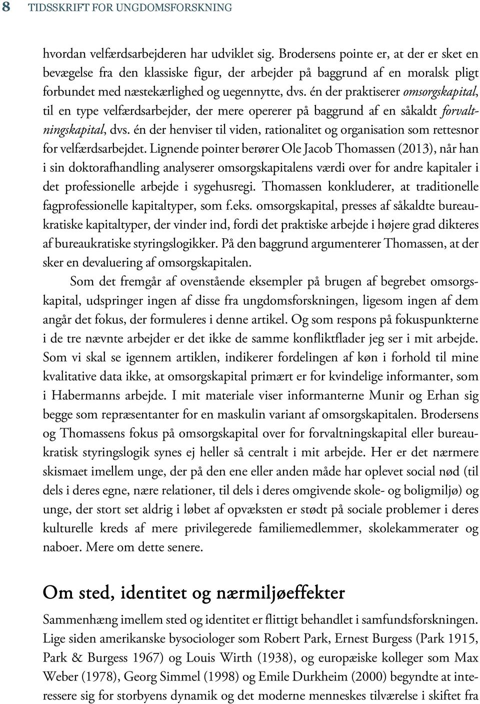 én der praktiserer omsorgskapital, til en type velfærdsarbejder, der mere opererer på baggrund af en såkaldt forvaltningskapital, dvs.