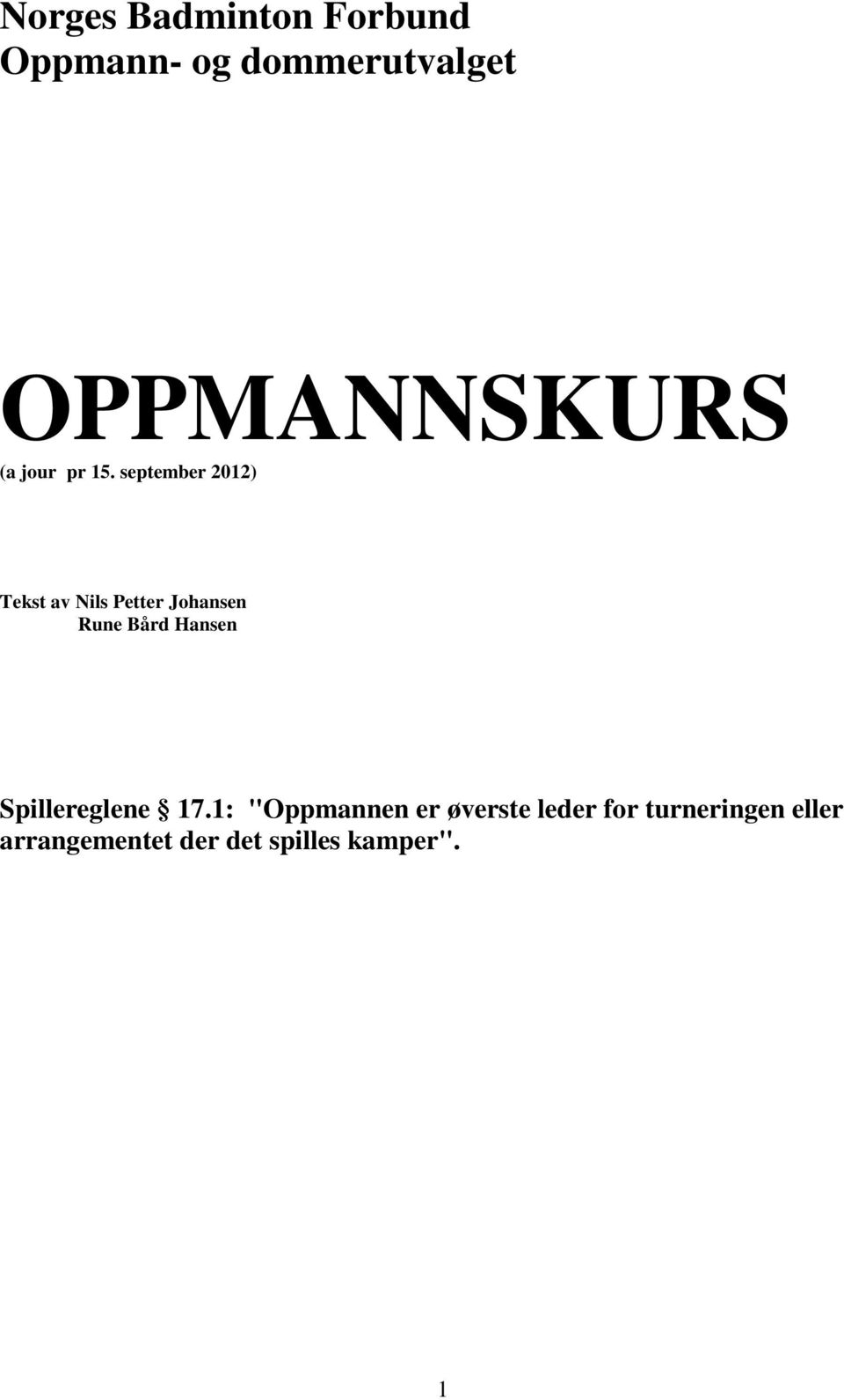 september 2012) Tekst av Nils Petter Johansen Rune Bård Hansen