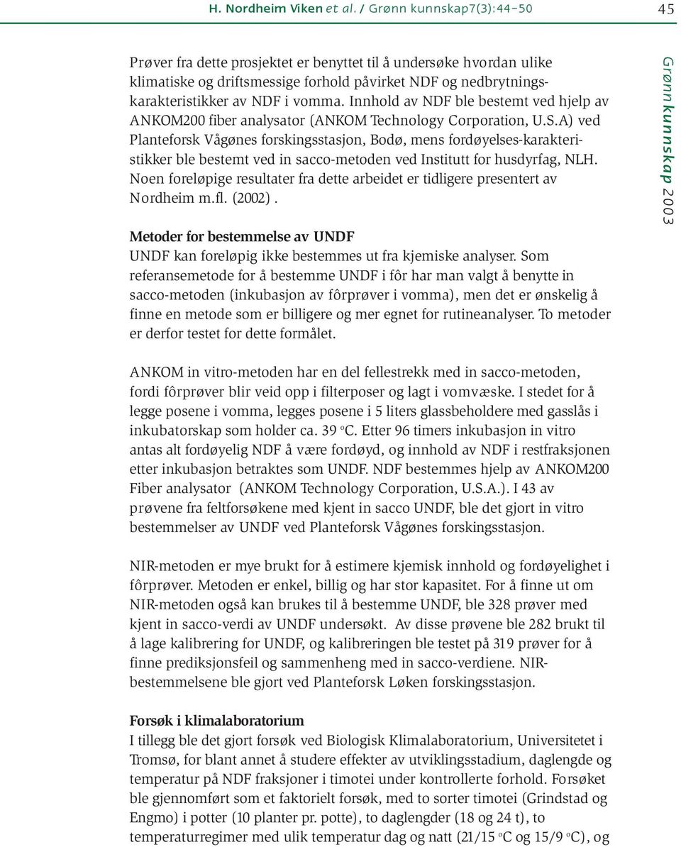 Innhold av NDF ble bestemt ved hjelp av ANKOM200 fiber analysator (ANKOM Technology Corporation, U.S.