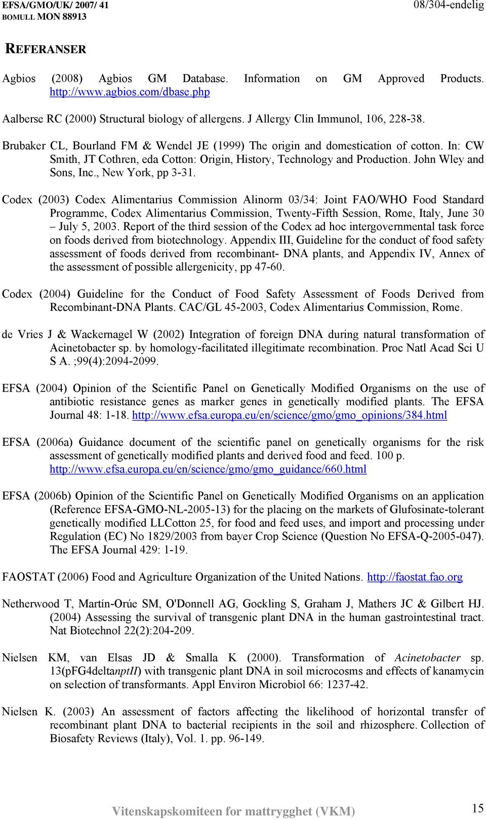 In: CW Smith, JT Cothren, eda Cotton: Origin, History, Technology and Production. John Wley and Sons, Inc., New York, pp 3-31.