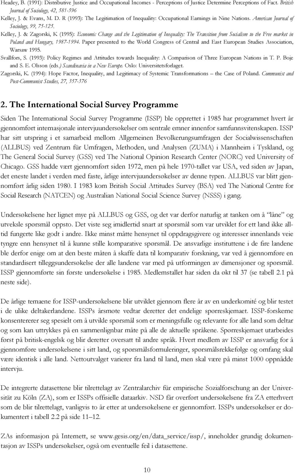 & Zagorski, K (1995): Economic Change and the Legitimation of Inequality: The Transition from Socialism to the Free market in Poland and Hungary, 1987-1994.