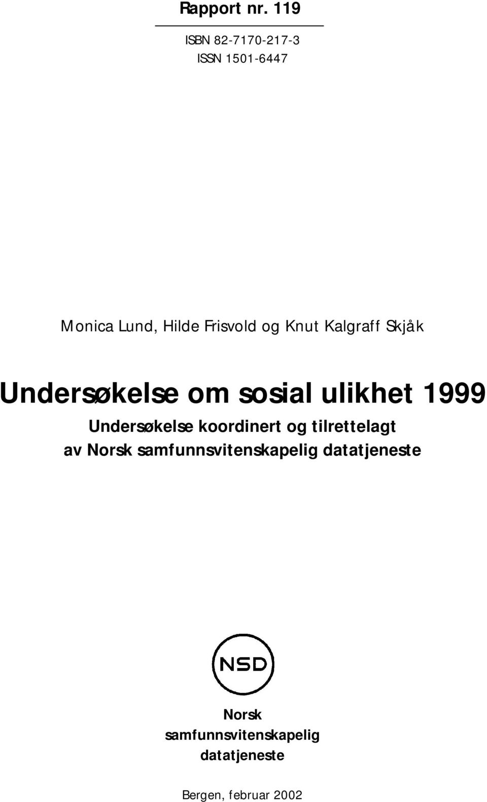 Knut Kalgraff Skjåk Undersøkelse om sosial ulikhet 1999 Undersøkelse