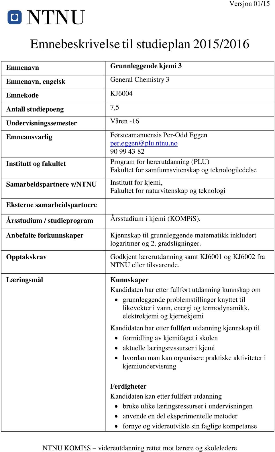 Førsteamanuensis Per-Odd Eggen per.eggen@plu.ntnu.