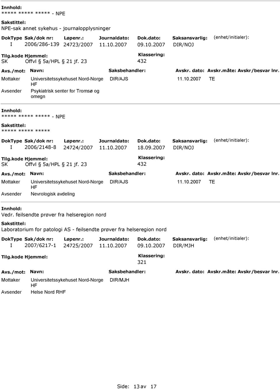 2007 DR/NOJ Offvl 5a/HL 21 jf. 23 432 DR/AJS TE Nevrologisk avdeling nnhold: Vedr.