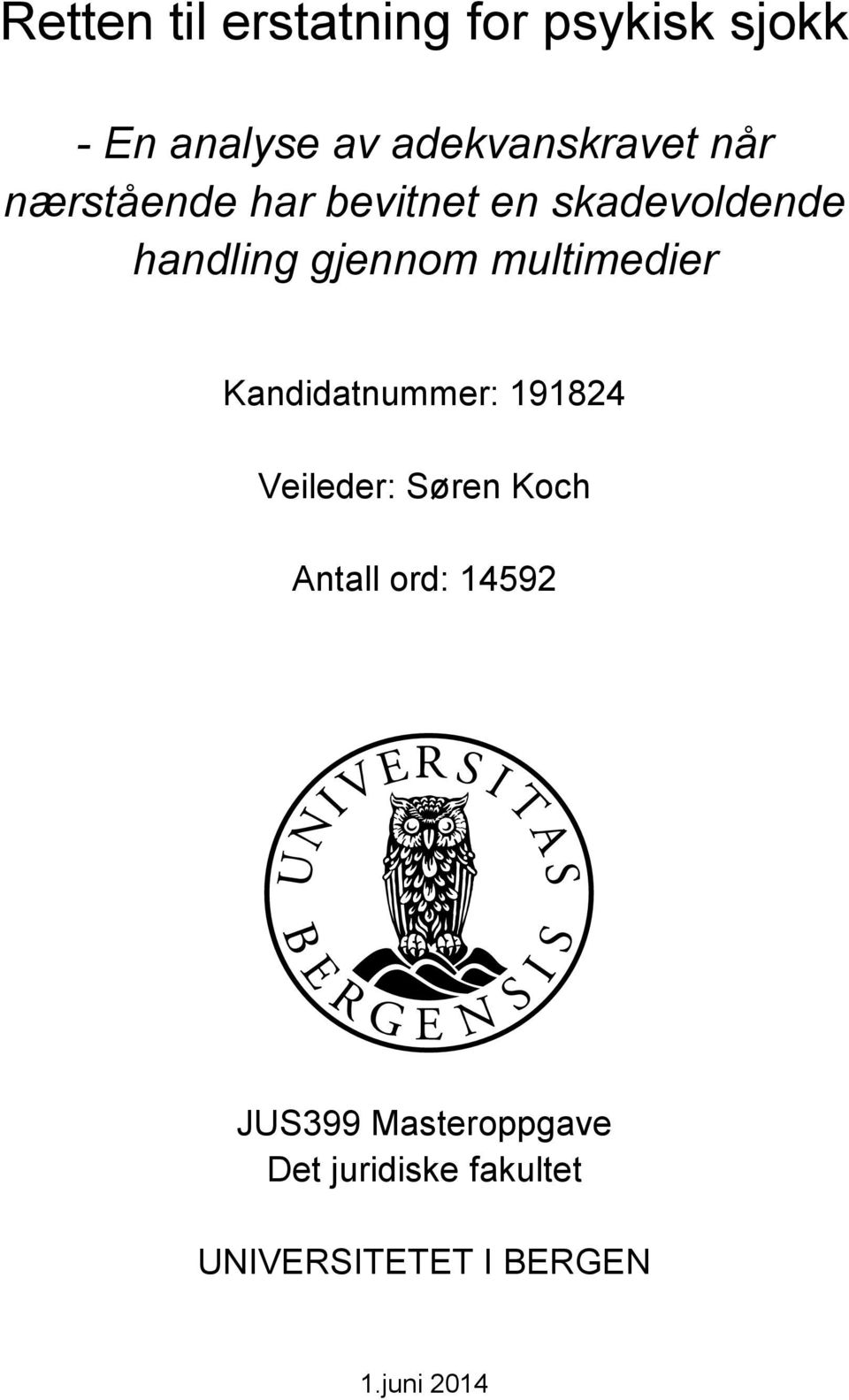 multimedier Kandidatnummer: 191824 Veileder: Søren Koch Antall ord: