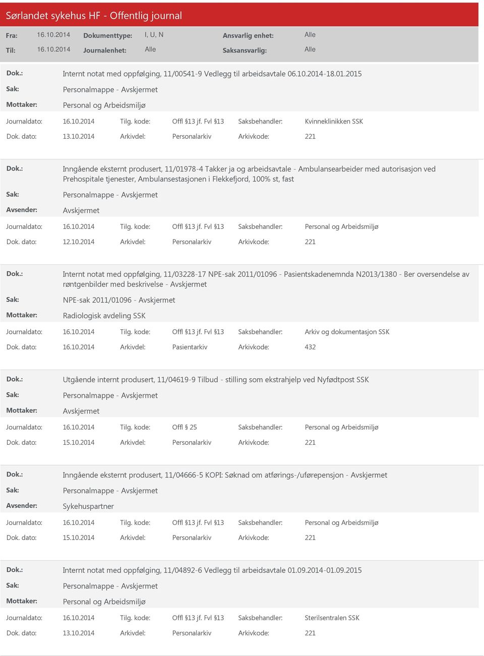 2014 Arkivdel: Personalarkiv Arkivkode: 221 Inngående eksternt produsert, 11/01978-4 Takker ja og arbeidsavtale - Ambulansearbeider med autorisasjon ved Prehospitale tjenester, Ambulansestasjonen i