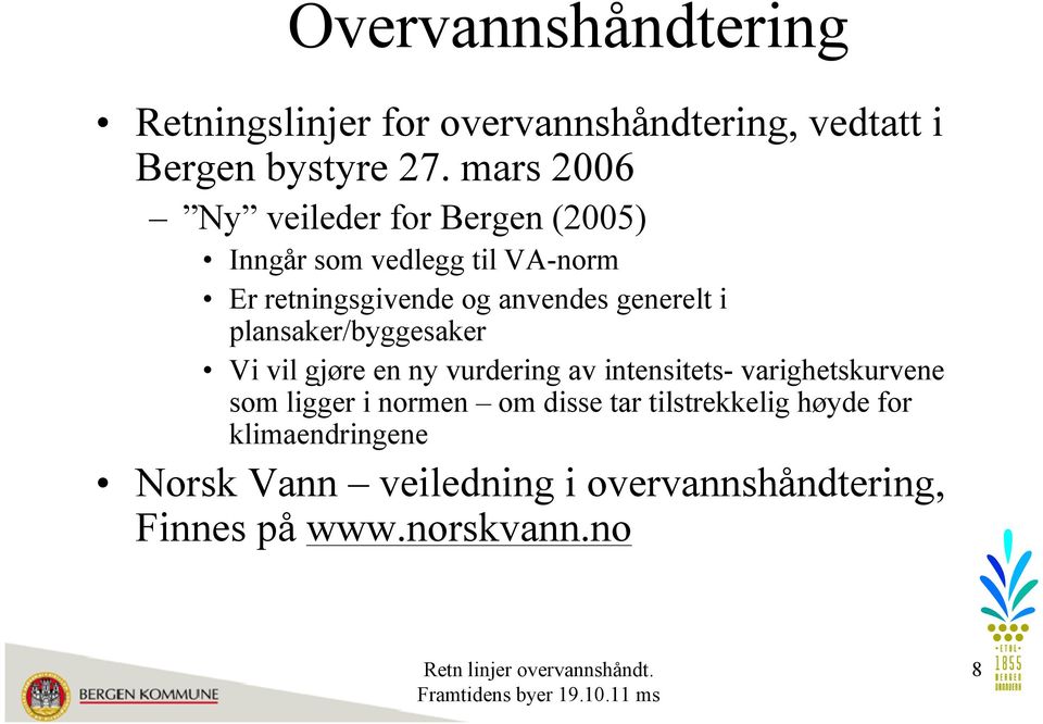 generelt i plansaker/byggesaker Vi vil gjøre en ny vurdering av intensitets-varighetskurvene som ligger i