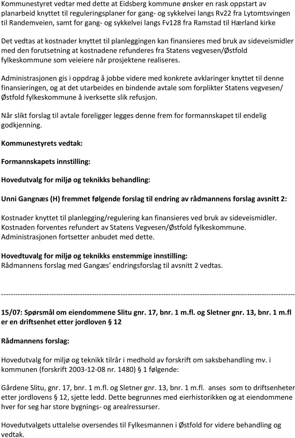 fra Statens vegvesen/østfold fylkeskommune som veieiere når prosjektene realiseres.