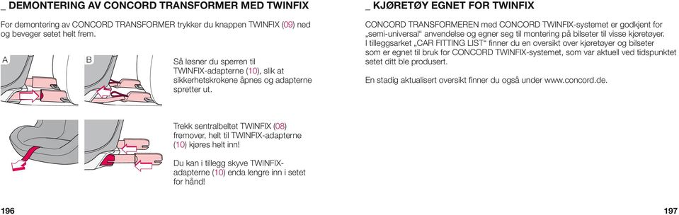 _ KJØRETØY EGNET FOR TWINFIX CONCORD TRANSFORMEREN med CONCORD TWINFIX-systemet er godkjent for semi-universal anvendelse og egner seg til montering på bilseter til visse kjøretøyer.