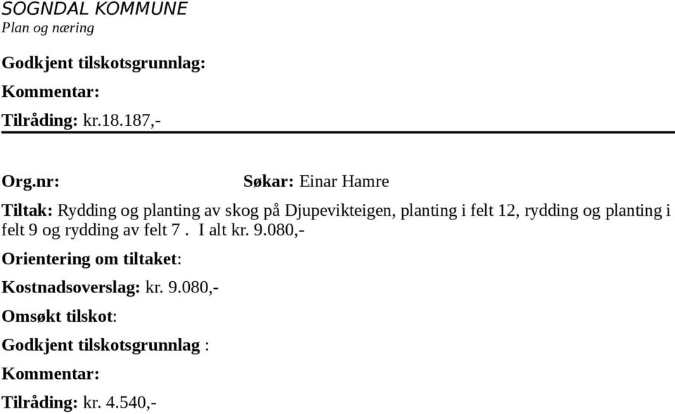 Djupevikteigen, planting i felt 12, rydding og planting i felt 9