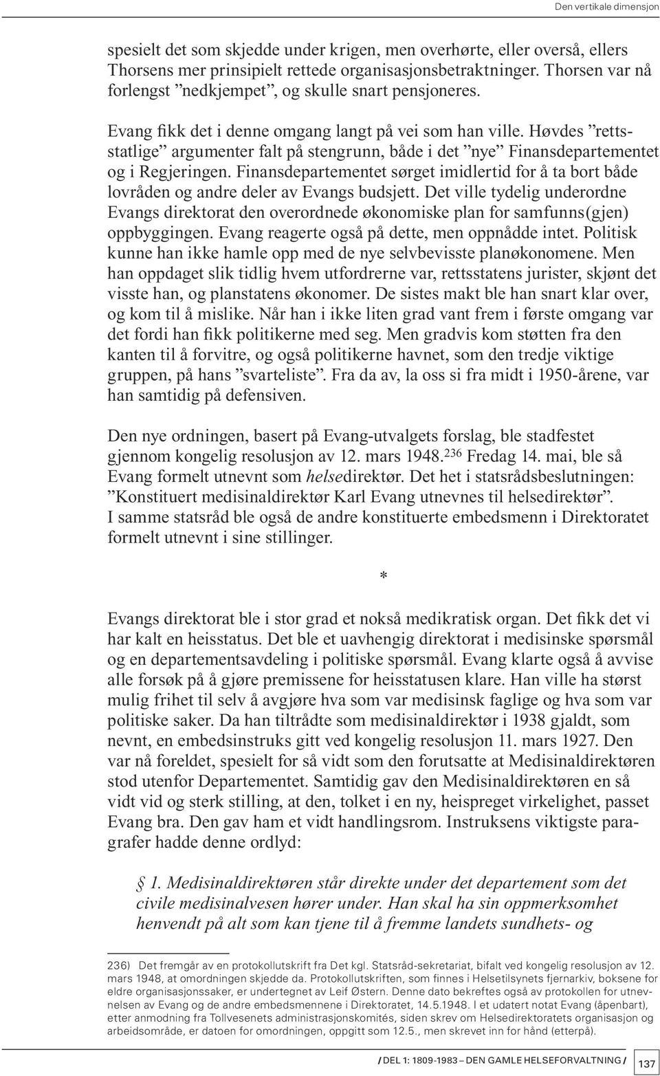 Høvdes rettsstatlige argumenter falt på stengrunn, både i det nye Finansdepartementet og i Regjeringen.