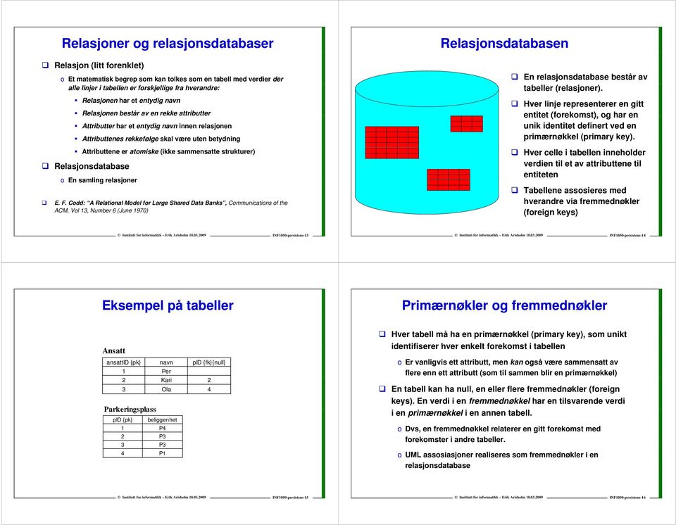 Relasjnsdatabase En samling relasjner E. F.