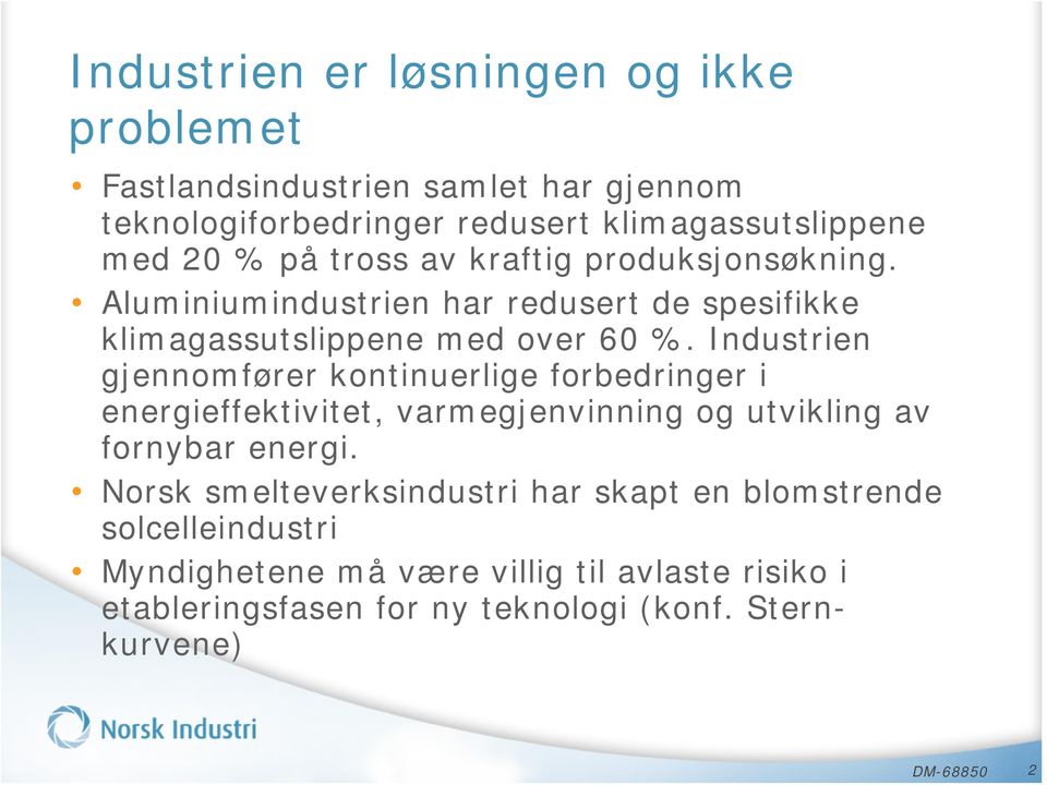 Industrien gjennomfører kontinuerlige forbedringer i energieffektivitet, varmegjenvinning og utvikling av fornybar energi.