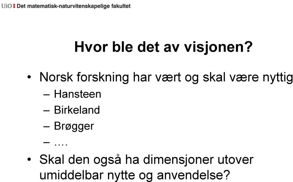 nyttig Hansteen Birkeland Brøgger.